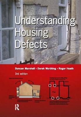 Understanding Housing Defects - Duncan Marshall, Derek Worthing, Roger Heath