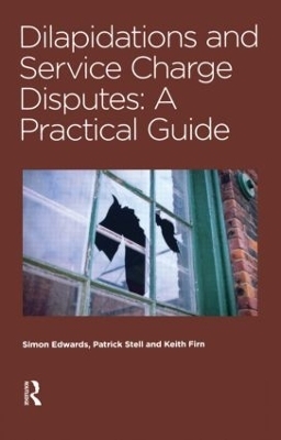 Dilapidations and Service Charge Disputes - Simon Edwards, Patrick Stell, Keith Firn