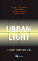 Urban Light: A Property Practitioners Guide To Natural Light In The Built Environment - Andrew Thompson, Victor H. Vegoda, Caroline De Laney, Michael Ney, Michael Zuckerman