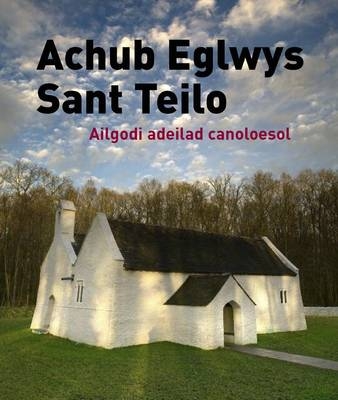 Achub Eglwys Sant Teilo - Ailgodi Adeilad Canoloesol - 