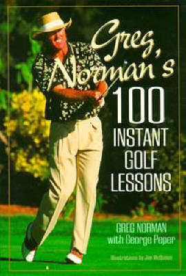 Greg Norman's 100 Instant Lessons - Greg Norman