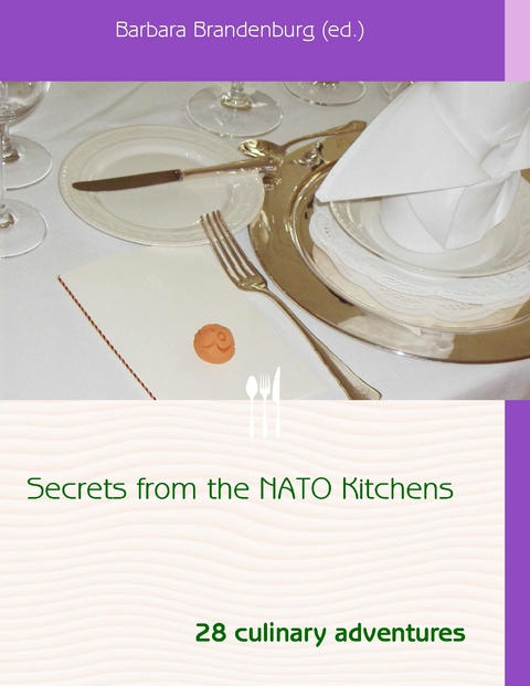 Secrets from the NATO Kitchens -  Barbara Brandenburg