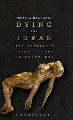 Dying for Ideas - Costica Bradatan