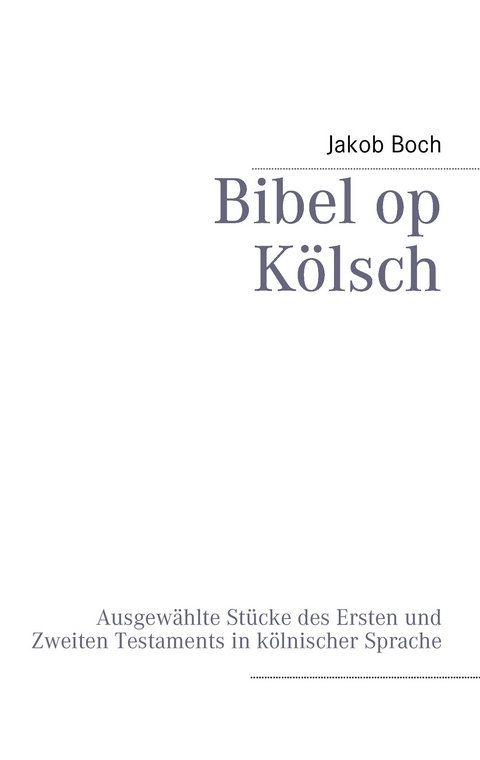 Bibel op Kölsch -  Jakob Boch