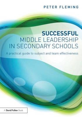 Successful Middle Leadership in Secondary Schools - Peter Fleming