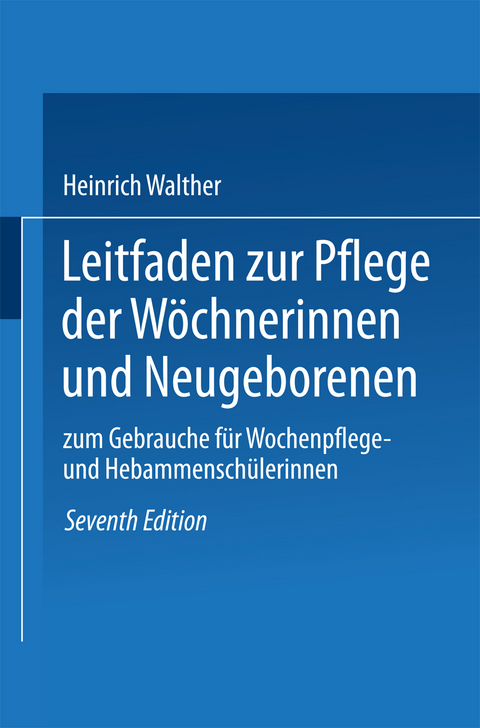Leitfaden zur Pflege der Wöchnerinnen und Neugeborenen - Heinrich Walther