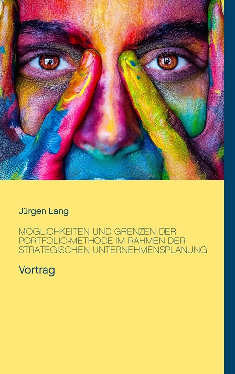 Möglichkeiten und Grenzen der Portfolio-Methode im Rahmen der strategischen Unternehmensplanung - Jürgen Lang
