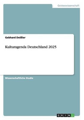 Kulturagenda Deutschland 2025 - Gebhard DeiÃler