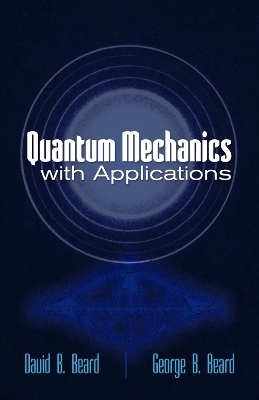 Quantum Mechanics with Applications - David Beard, Edwin E Salpeter