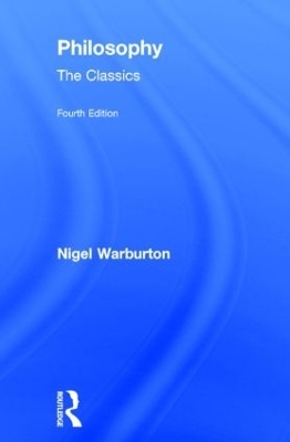 Philosophy: The Classics - Nigel Warburton