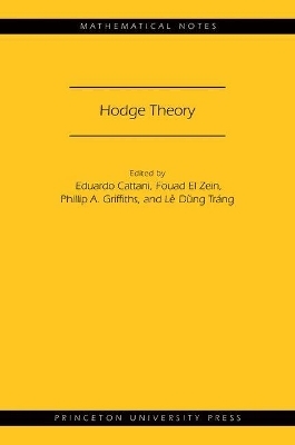 Hodge Theory (MN-49) - Eduardo Cattani, Fouad El Zein, Phillip A. Griffiths, Lê Dũng Tráng