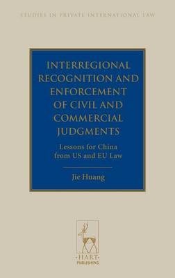 Interregional Recognition and Enforcement of Civil and Commercial Judgments - Jie (Jeanne) Huang