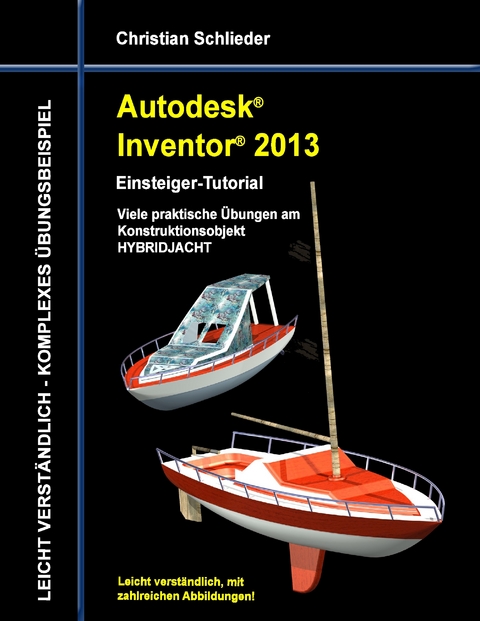 Autodesk Inventor 2013 - Einsteiger-Tutorial -  Christian Schlieder