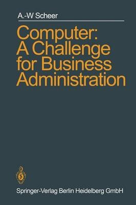 Computer: A Challenge for Business Administration - August-Wilhelm Scheer