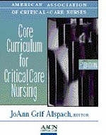 Core Curriculum for Critical Care Nursing -  American Association of Critical Care Nursing, JoAnn Grif Alspach