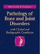 Pathology of Bone and Joint Disorders - Edward F. McCarthy, Frank J. Frassica