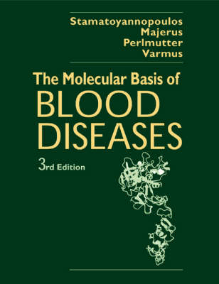 The Molecular Basis of Blood Diseases - George Stamatoyannopoulos, Philip W. Majerus, Roger M. Perlmutter, Harold Varmus
