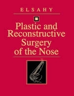 Plastic and Reconstructive Surgery of the Nose - Nabil Elsahy