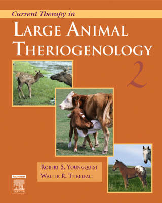 Current Therapy in Large Animal Theriogenology - Robert S. Youngquist, Walter R. Threlfall