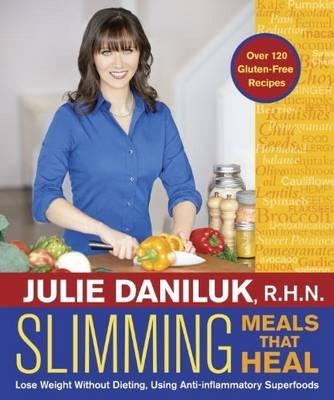 Slimming Meals That Heal - Julie Daniluk