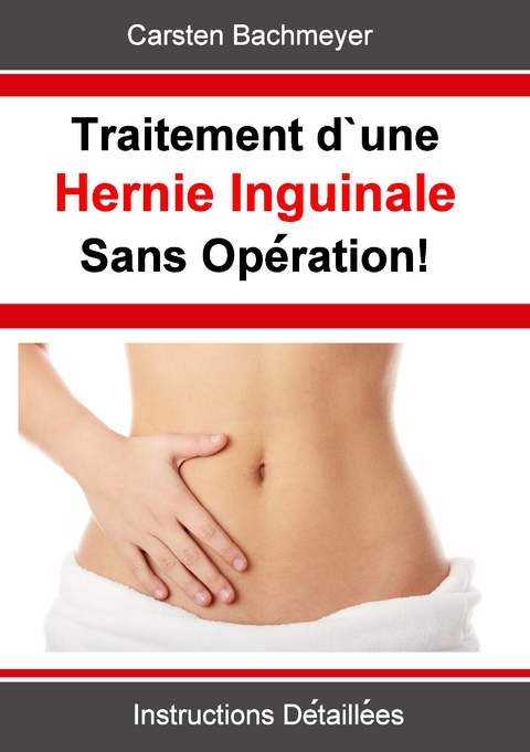 Traitement d'une Hernie Inguinale Sans Opération! -  Carsten Bachmeyer