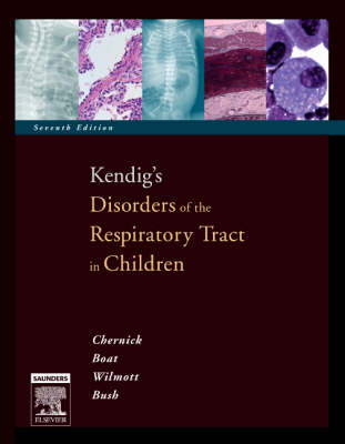 Kendig's Disorders of the Respiratory Tract in Children - Victor Chernick, Thomas F. Boat, Robert W. Wilmott, Andrew Bush