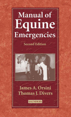 Manual of Equine Emergencies - James A. Orsini, Thomas J. Divers