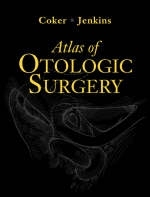 Atlas of Otologic Surgery - Newton J. Coker, Herman A. Jenkins