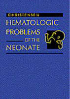 Hematologic Problems of the Neonate - Robert D. Christensen