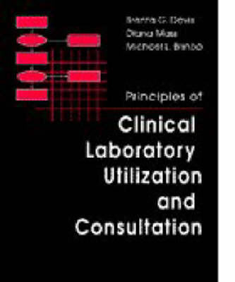 Principles of Clinical Laboratory Utilization and Consultation - Brenta G. Davis, Diana Mass, Michael L. Bishop