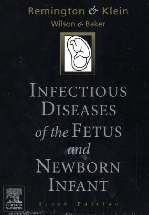 Infectious Diseases of the Fetus and the Newborn Infant - Jack S. Remington, Jerome O. Klein, Carol Baker, Christopher B. Wilson