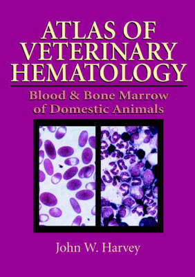 Atlas of Veterinary Hematology - John W. Harvey