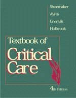 Textbook of Critical Care - William C. Shoemaker, Ake Grenvik, Stephen M. Ayres, Peter R. Holbrook