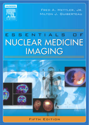 Essentials of Nuclear Medicine Imaging - Fred A. Mettler  Jr., Milton J. Guiberteau