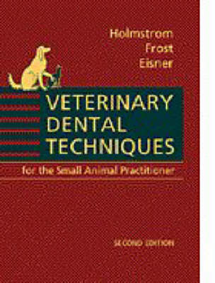 Veterinary Dental Techniques - Steven E. Holmstrom, Edward R. Eisner, Patricia Frost