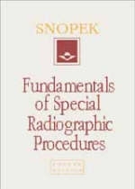 Fundamentals of Special Radiographic Procedures - Albert M. Snopek