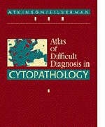 Atlas of Difficult Diagnoses in Cytopathology - Barbara F. Atkinson, Jan F. Silverman