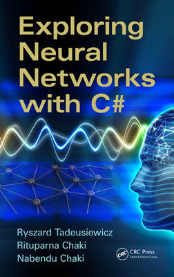 Exploring Neural Networks with C# - Ryszard Tadeusiewicz, Rituparna Chaki, Nabendu Chaki
