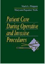 Patient Care During Operative and Invasive Procedures - Mark Phippen, Maryann M.Papanier Wells