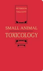 Small Animal Toxicology - Michael E. Peterson, Patricia A. Talcott, MS DVM PhD Patricia A.  Patricia A.