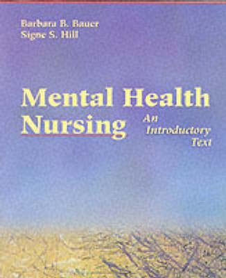 Mental Health Nursing - Barbara B. Bauer, Signe S. Hill