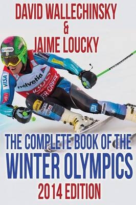 The Complete Book of the Winter Olympics - David Wallechinsky, Jaime Loucky