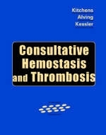 Consultative Hemostasis and Thrombosis - C.S. Kitchens, Barbara M. Alving, Craig M. Kessler