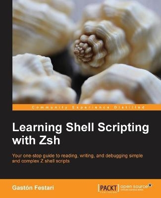 Learning Shell Scripting with Zsh - Gaston Festari