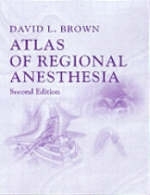 Atlas of Regional Anesthesia - David L. Brown