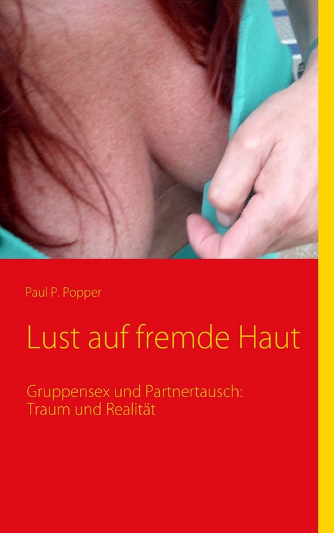 Lust auf fremde Haut -  Paul P. Popper