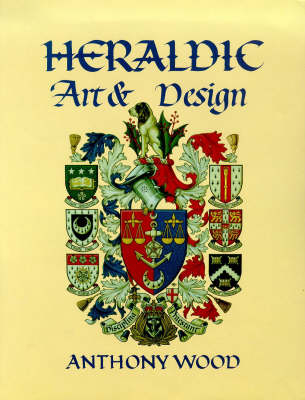 Heraldic Art and Design - Anthony Wood