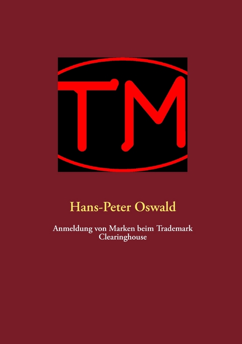 Anmeldung von Marken beim Trademark Clearinghouse -  Hans-Peter Oswald