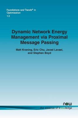 Dynamic Network Energy Management via Proximal Message Passing - Matt Kraning, Eric Chu, Javad Lavaei, Stephen Boyd
