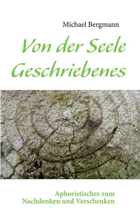 Von der Seele Geschriebenes -  Michael Bergmann